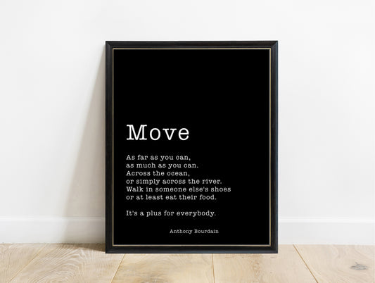 Anthony Bourdain Move quote print in a black frame, black background