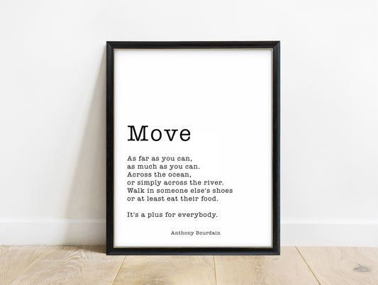Anthony Bourdain Move quote print in a black frame, white background