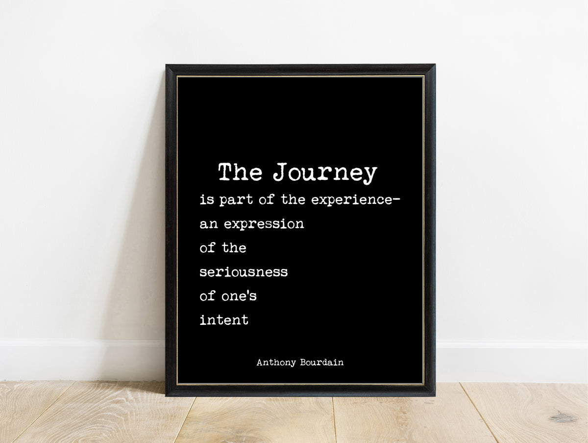 Anthony Bourdain The Journey quote print in a black frame, black background