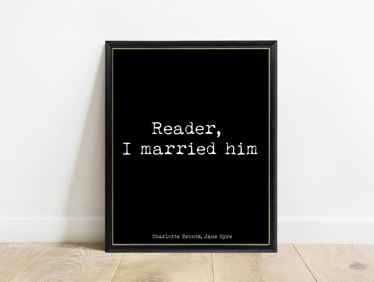 Charlotte Brontë reader, I married him quote print in a black frame, black background