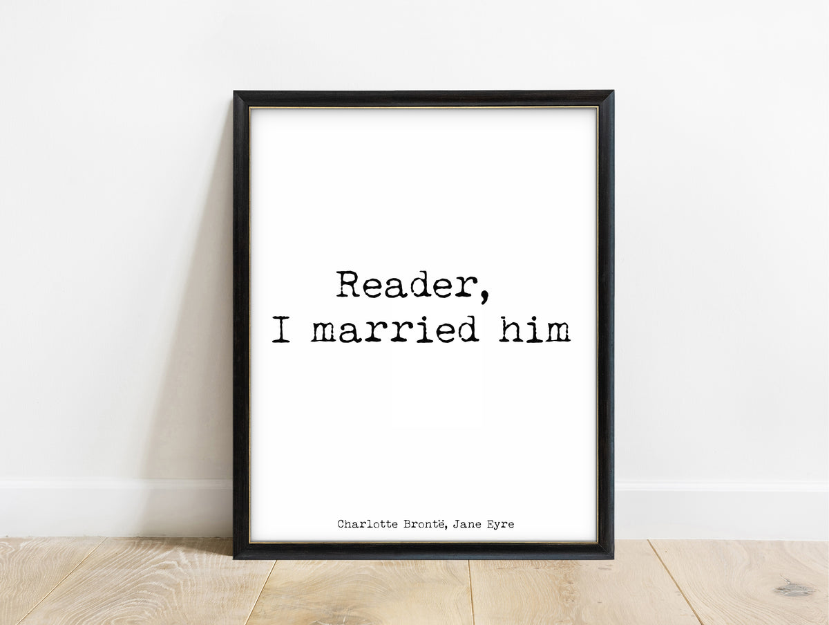 Charlotte Brontë reader, I married him quote print in a black frame, white background