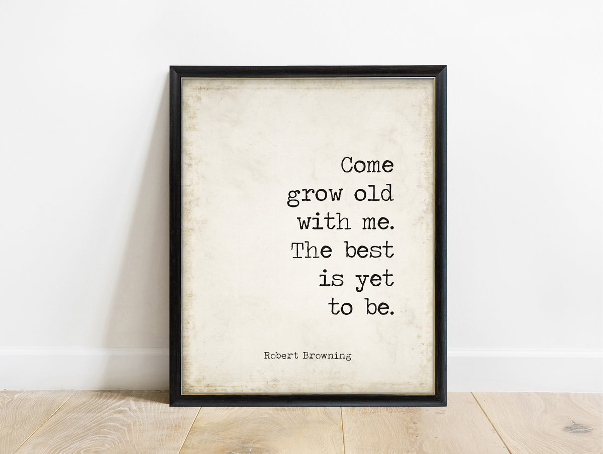 Robert Browning grow old with me the best is yet to be typewriter print in a black frame, vintage background