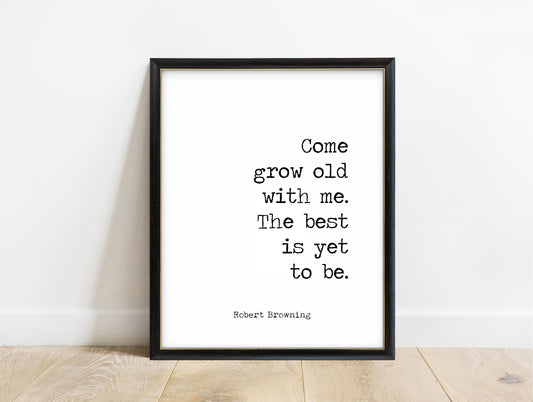 Robert Browning grow old with me the best is yet to be typewriter print in a black frame, white background