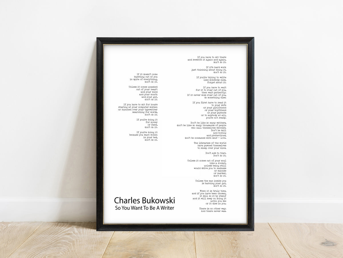 Charles Bukowski So You Want to Be a Writer full poem print in a black frame, white background