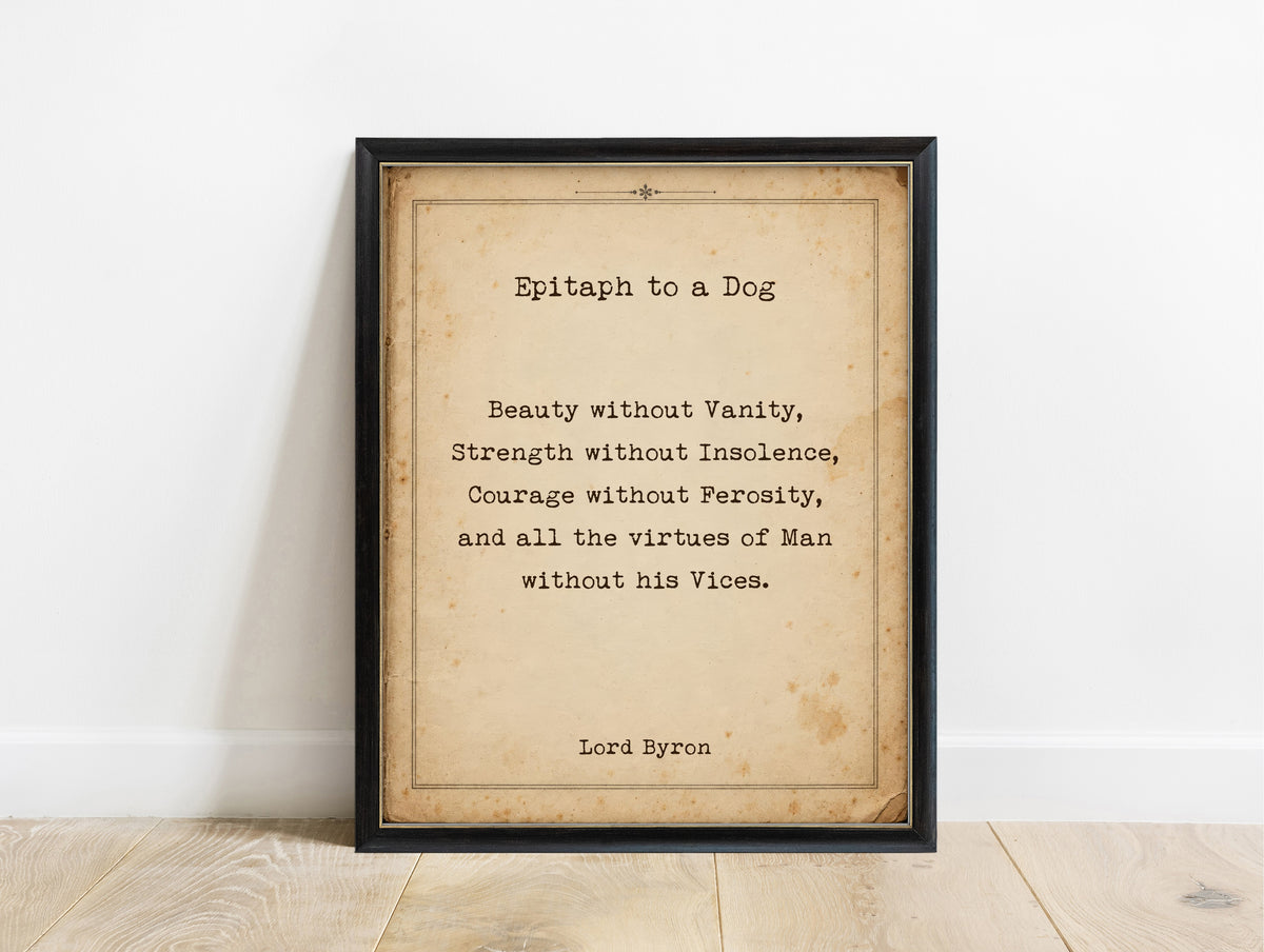 Lord Byron Epitaph to a Dog print, Beauty without Vanity, on an aged vintage page, in a black frame