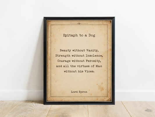 Lord Byron Epitaph to a Dog print, Beauty without Vanity, on an aged vintage page, in a black frame