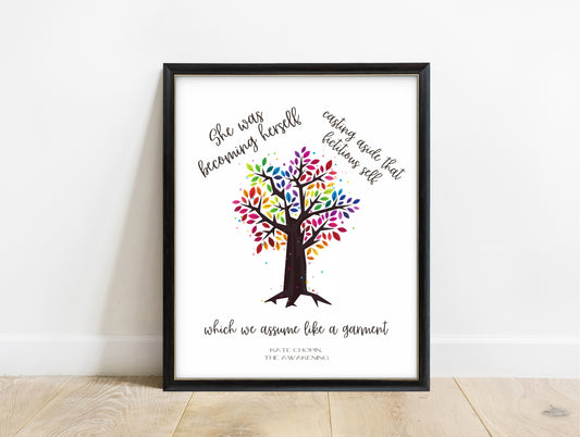 Kate Chopin she was becoming herself quote around a rainbow tree, in a black frame