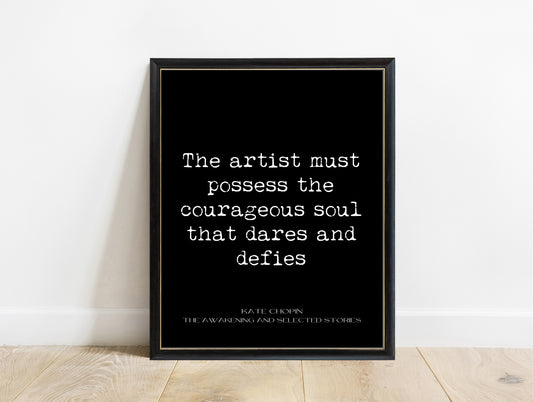 Kate Chopin the artist must possess the courageous soul quote print in a black frame, black background