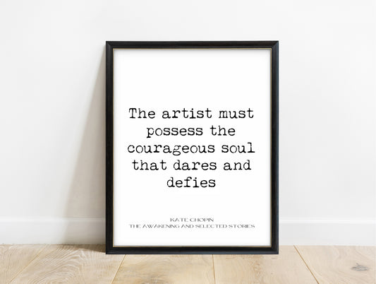 Kate Chopin the artist must possess the courageous soul quote print in a black frame, white background