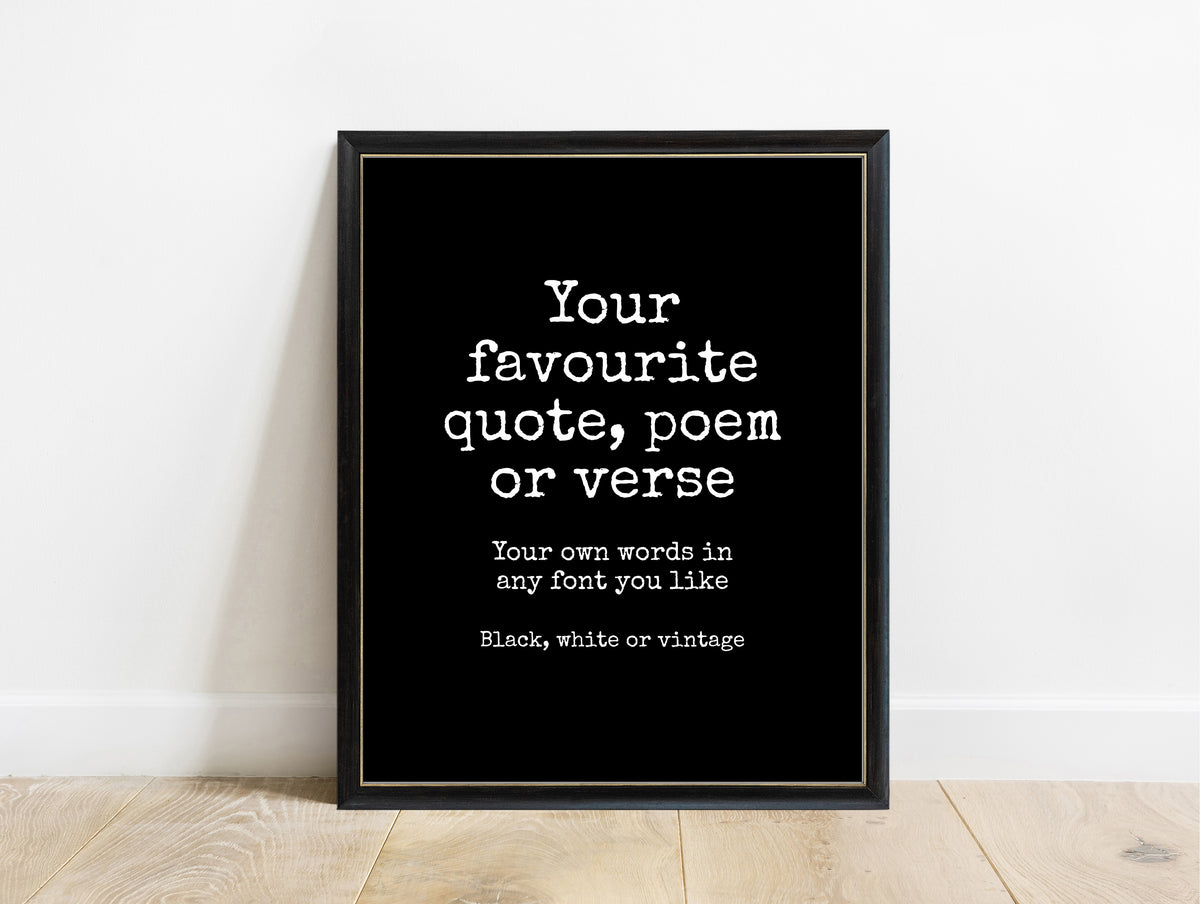 Custom quote print with your own words in a black frame, black background