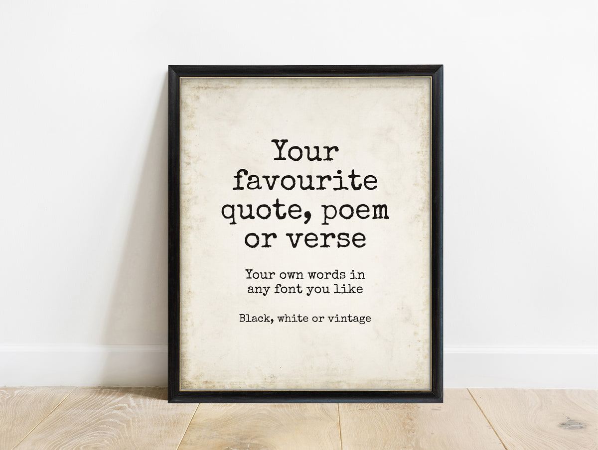 Custom quote print with your own words in a black frame, vintage background