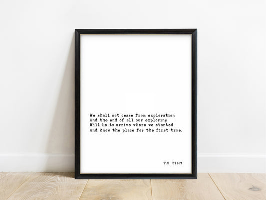 T. S. Eliot we shall not cease from exploration minimalist typewriter quote print in a black frame, white background