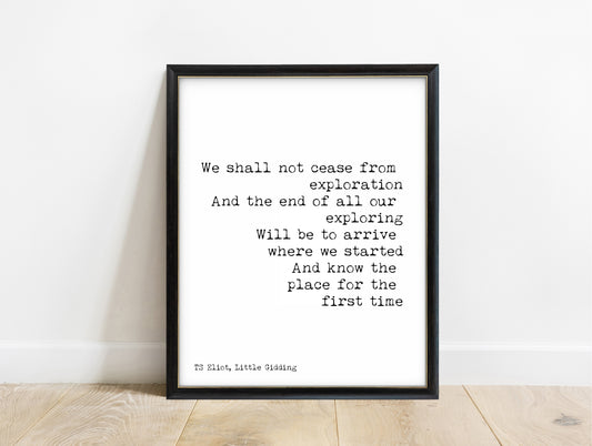 T. S. Eliot we shall not cease from exploration Little Gidding quote print in a black frame, white background