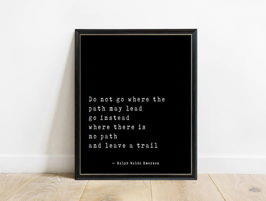 Ralph Waldo Emerson do not go where the path may lead quote print in a black frame, black background
