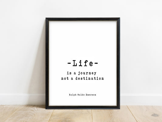 Ralph Waldo Emerson life is a journey quote print in a black frame, white background