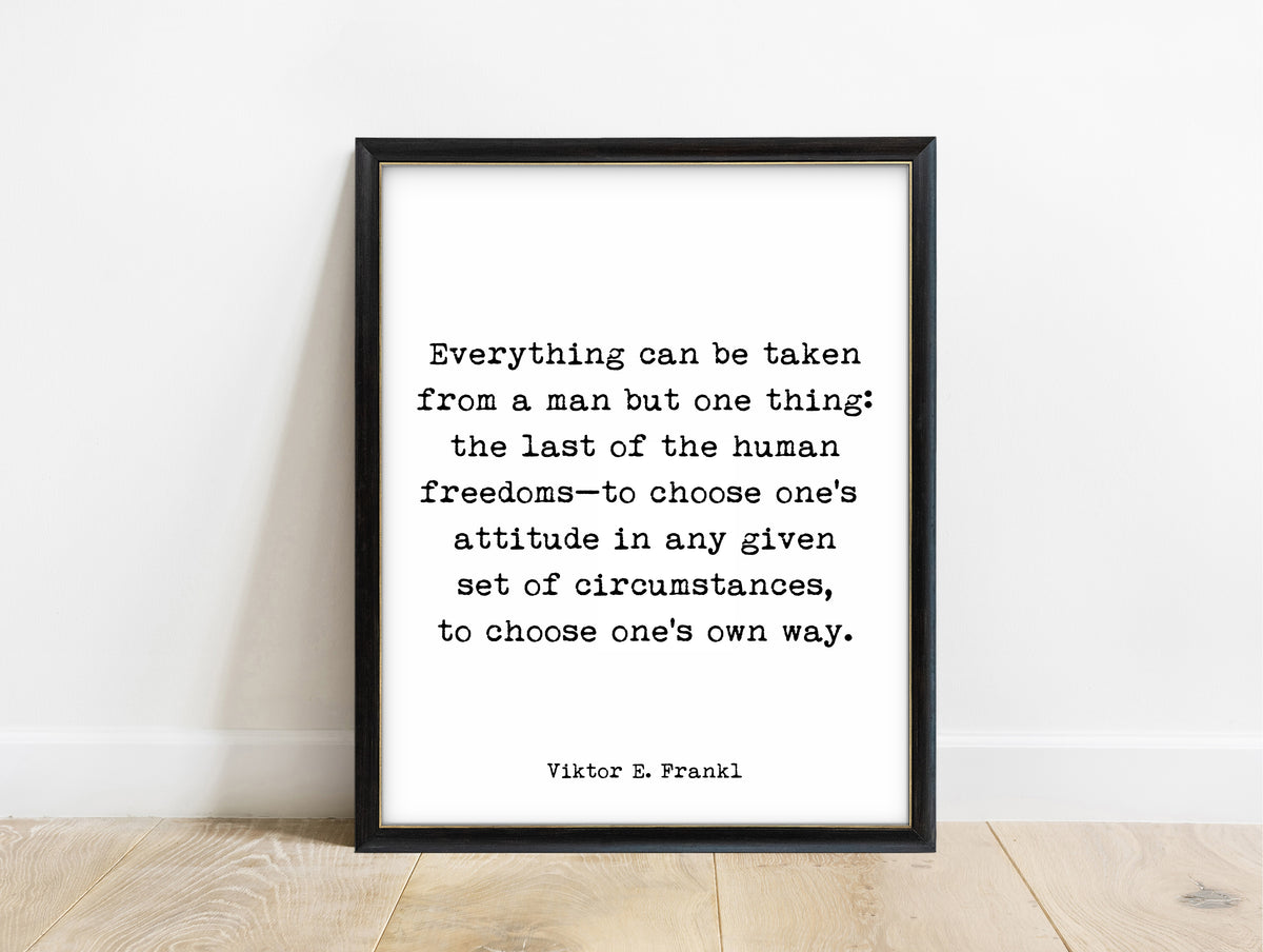 Viktor Frankl everything can be taken from a man quote print in a black frame, white background