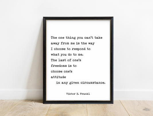 Viktor Frankl the one thing you can't take away quote print in a black frame, white background