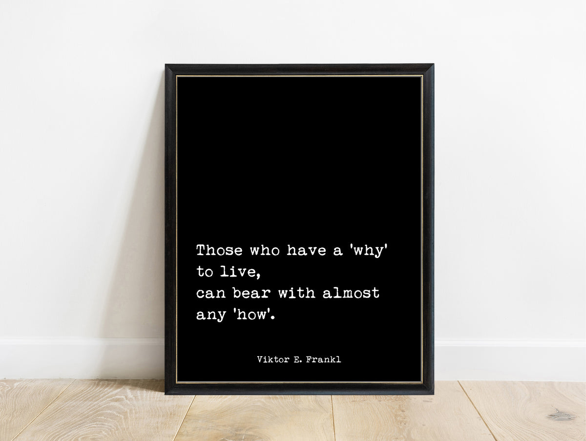 Viktor Frankl those who have a why to live quote print in a black frame, black background