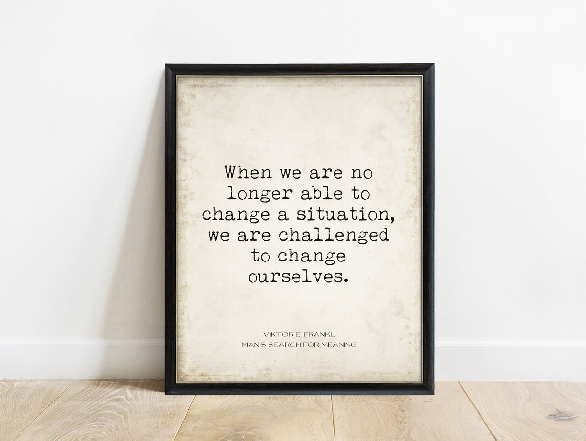 Viktor Frankl when we are no longer able to change a situation quote print in a black frame, vintage background
