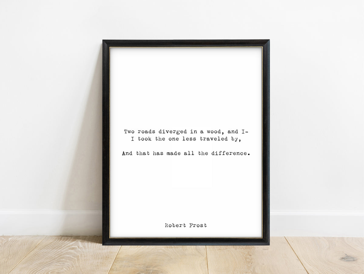 Robert Frost two roads diverged quote print from The Road Not Taken in a black frame, white background