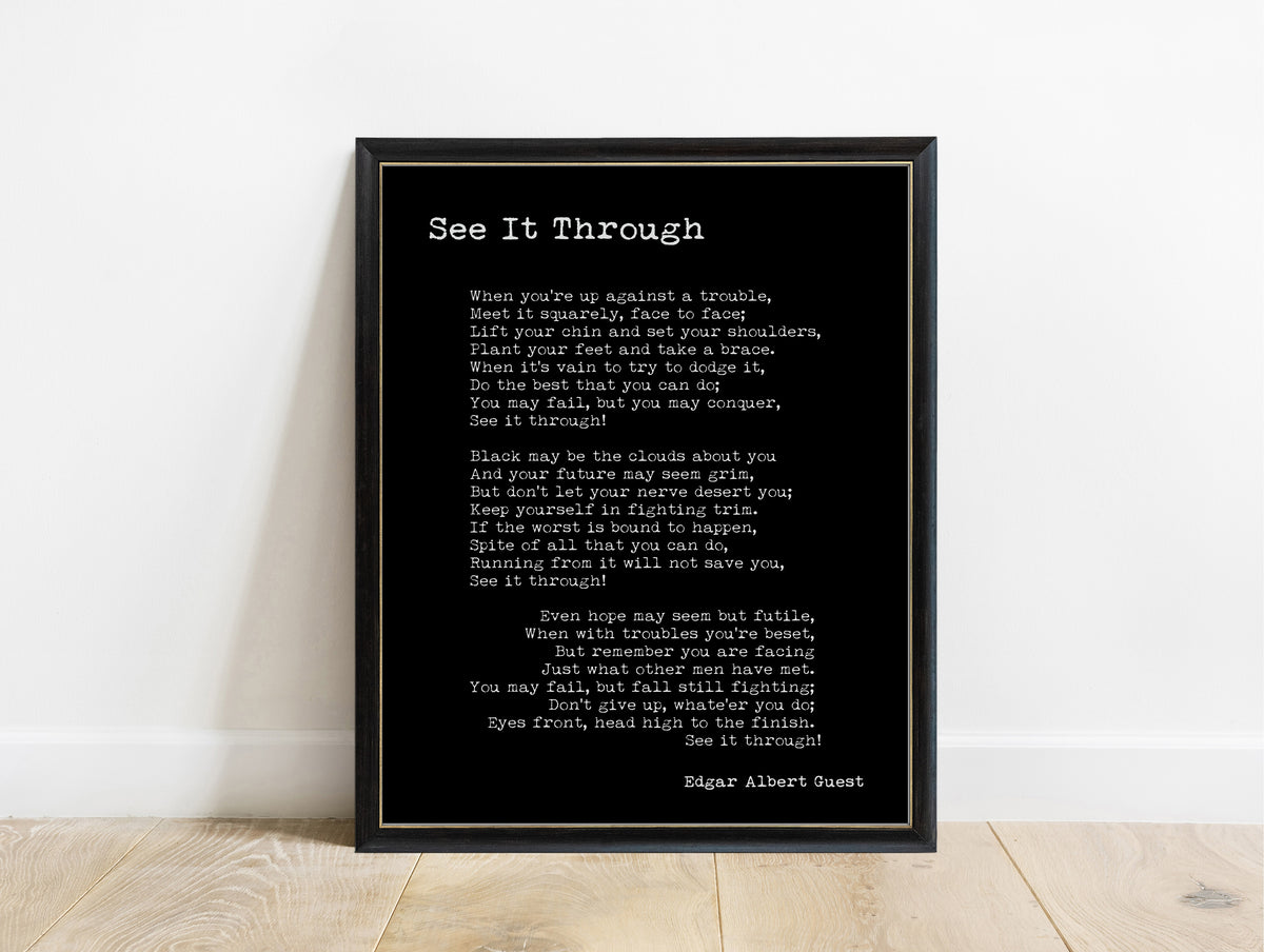 Edgar Guest See It Through poem print in a black frame, black background