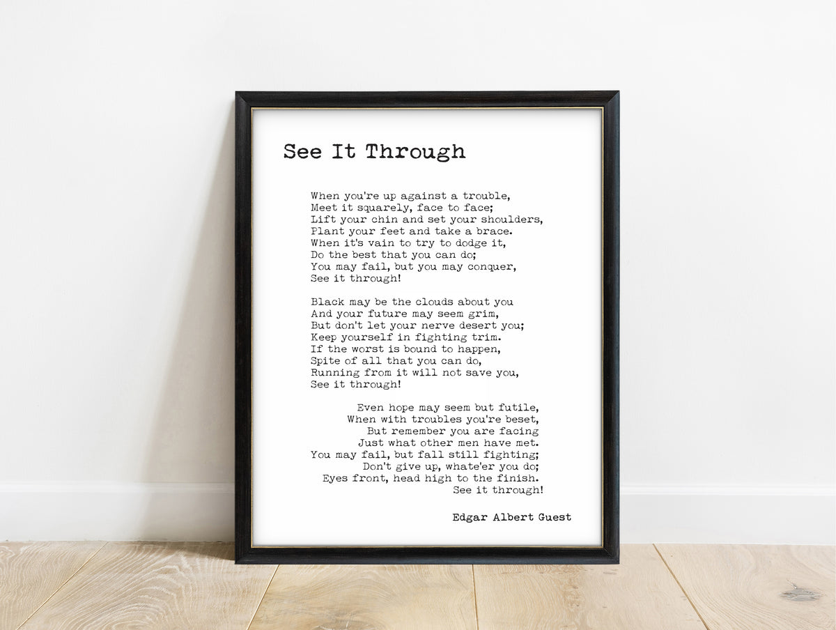 Edgar Guest See It Through poem print in a black frame, white background