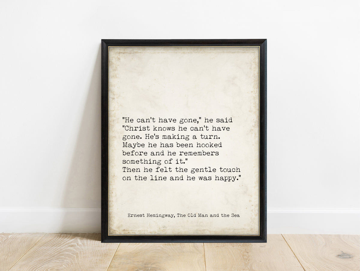 Ernest Hemingway The Old Man and the Sea he can't have gone typewriter quote print in a black frame, vintage background