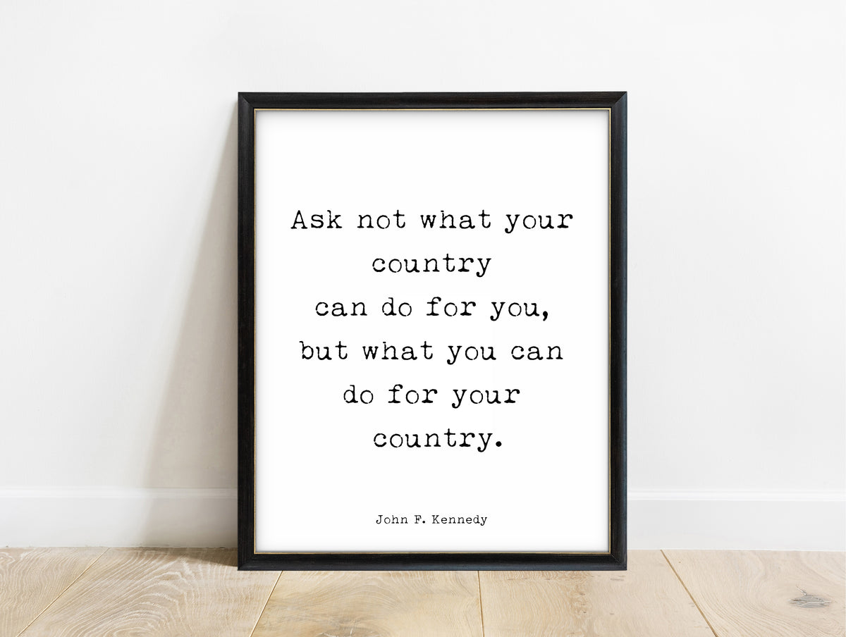 John F. Kennedy ask not what your country can do for you quote print in a black frame, white background