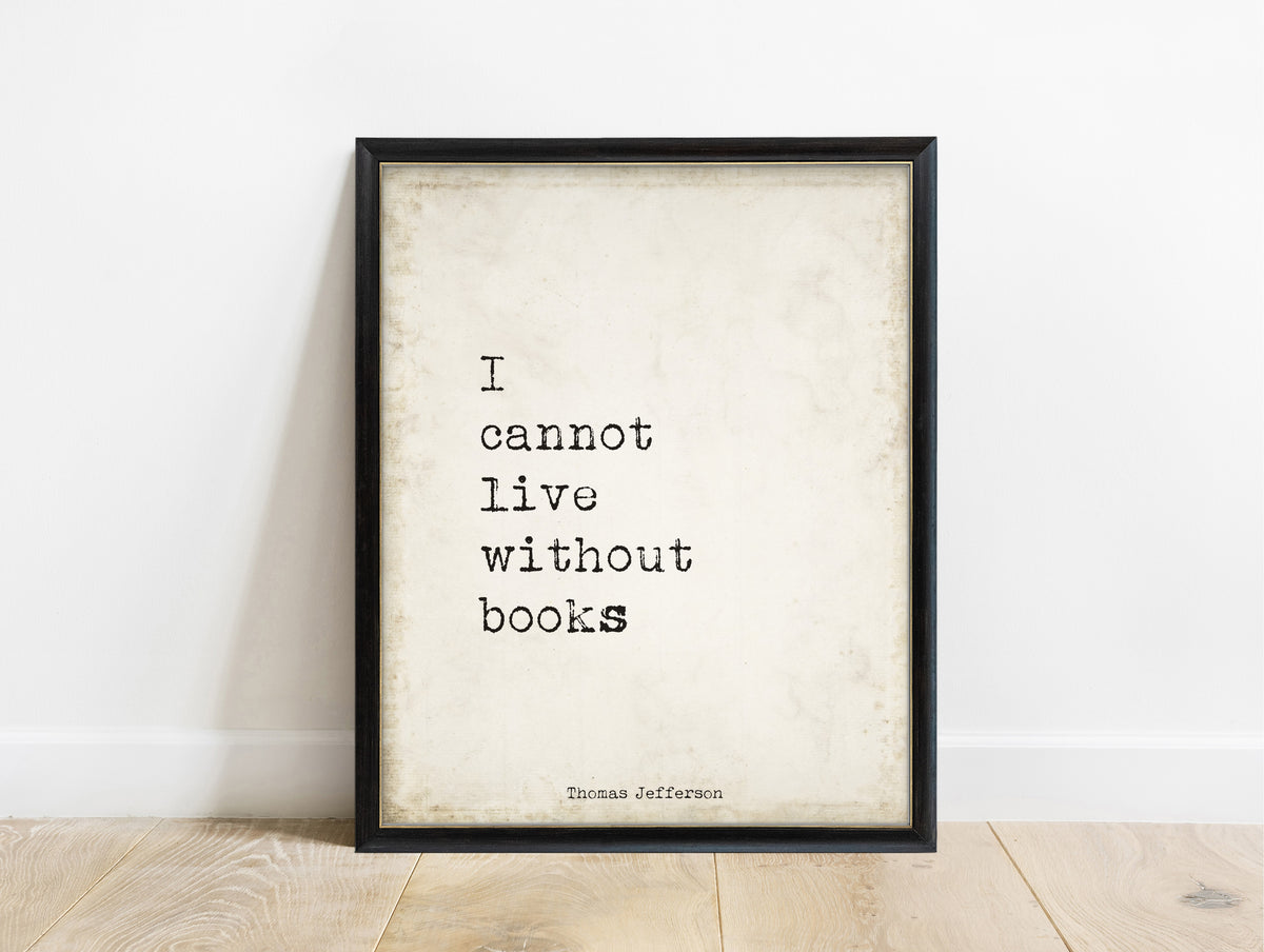 Thomas Jefferson I cannot live without books minimalist typewriter print in a black frame, vintage background