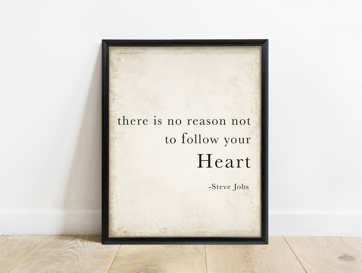 Steve Jobs there is no reason not to follow your heart quote print in a black frame, vintage background