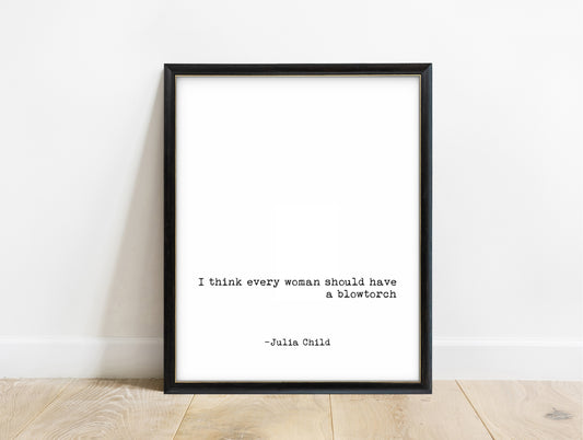 Julia Child every woman should have a blowtorch typewriter kitchen print in a black frame, white background
