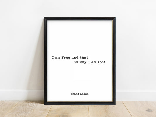 Franz Kafka I am free and that is why I am lost typewriter quote print in a black frame, white background