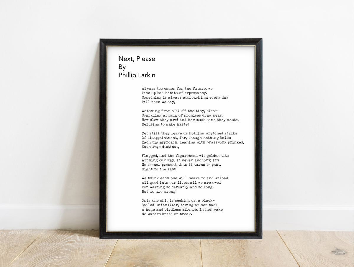 Philip Larkin Next, Please full poem typewriter print in a black frame, white background