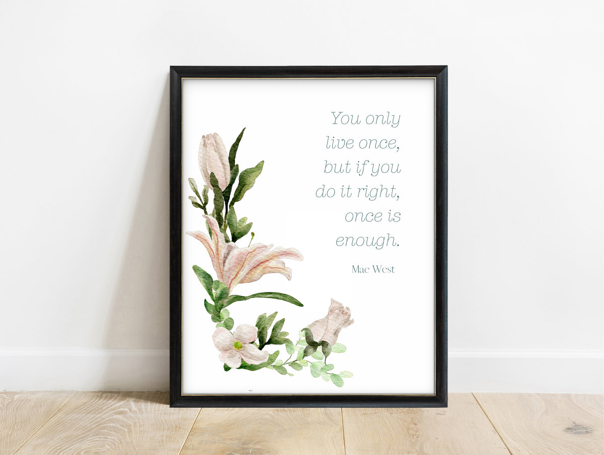 Mae West you only live once quote print in teal with watercolour flowers, in a black frame