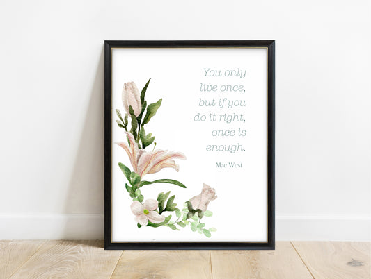 Mae West you only live once quote print in teal with watercolour flowers, in a black frame