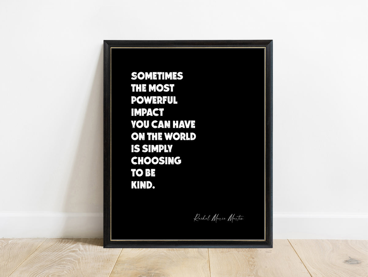 Rachel Marie Martin choosing to be kind bold quote print in a black frame, black background