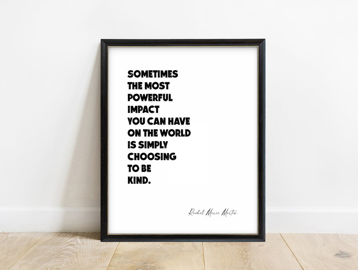 Rachel Marie Martin choosing to be kind bold quote print in a black frame, white background
