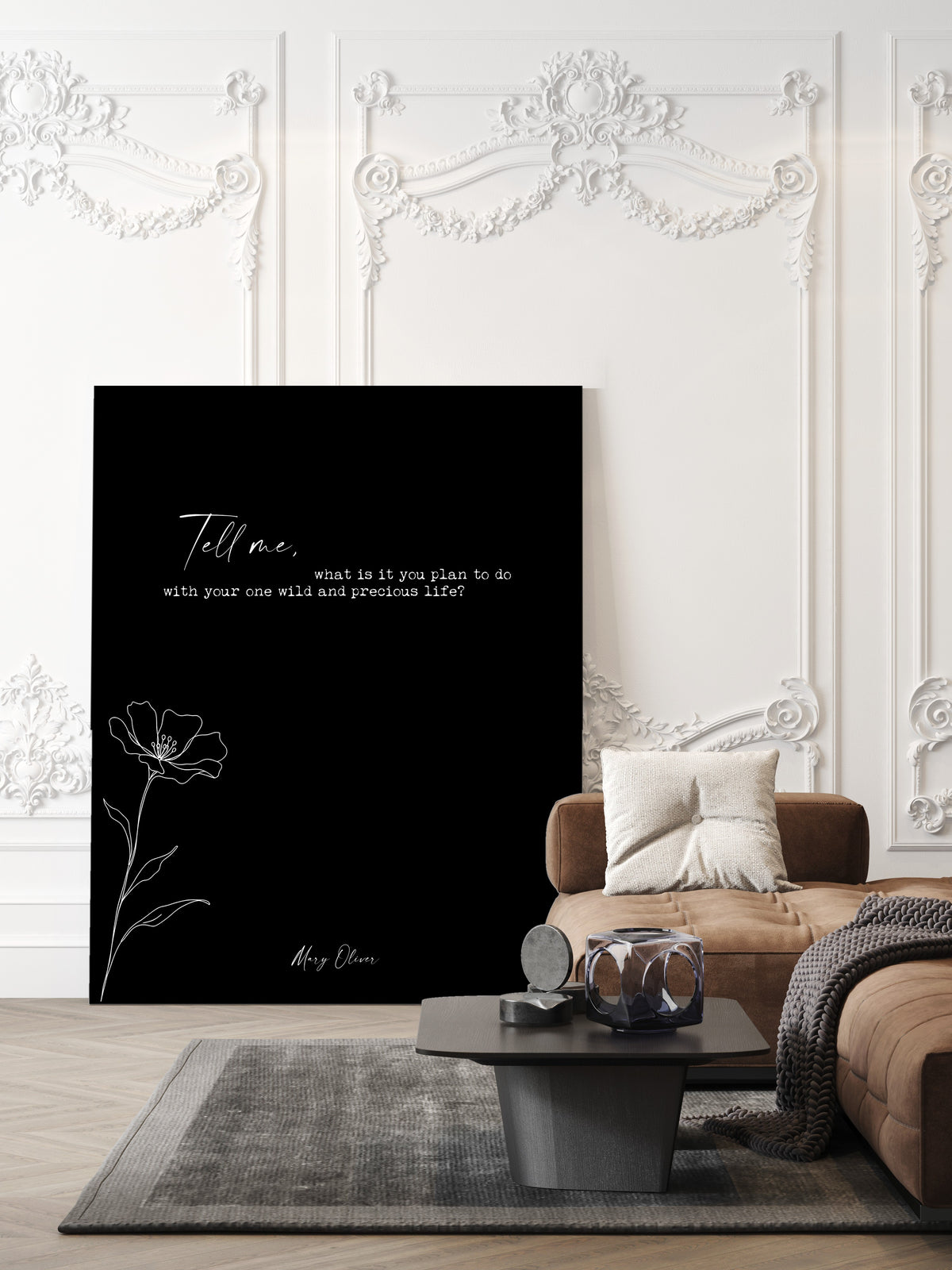 Mary Oliver Tell me, what is it you plan to do with your one wild and precious life quote print with a line art wildflower, black background, shown unframed in a living room