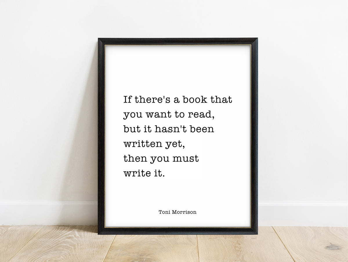 Toni Morrison book you want to read quote print in a black frame, white background