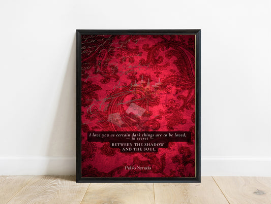 Pablo Neruda I love you in secret gothic floral print in a black frame