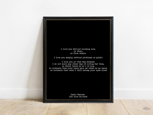 Pablo Neruda I love you without knowing how print in a black frame, black background