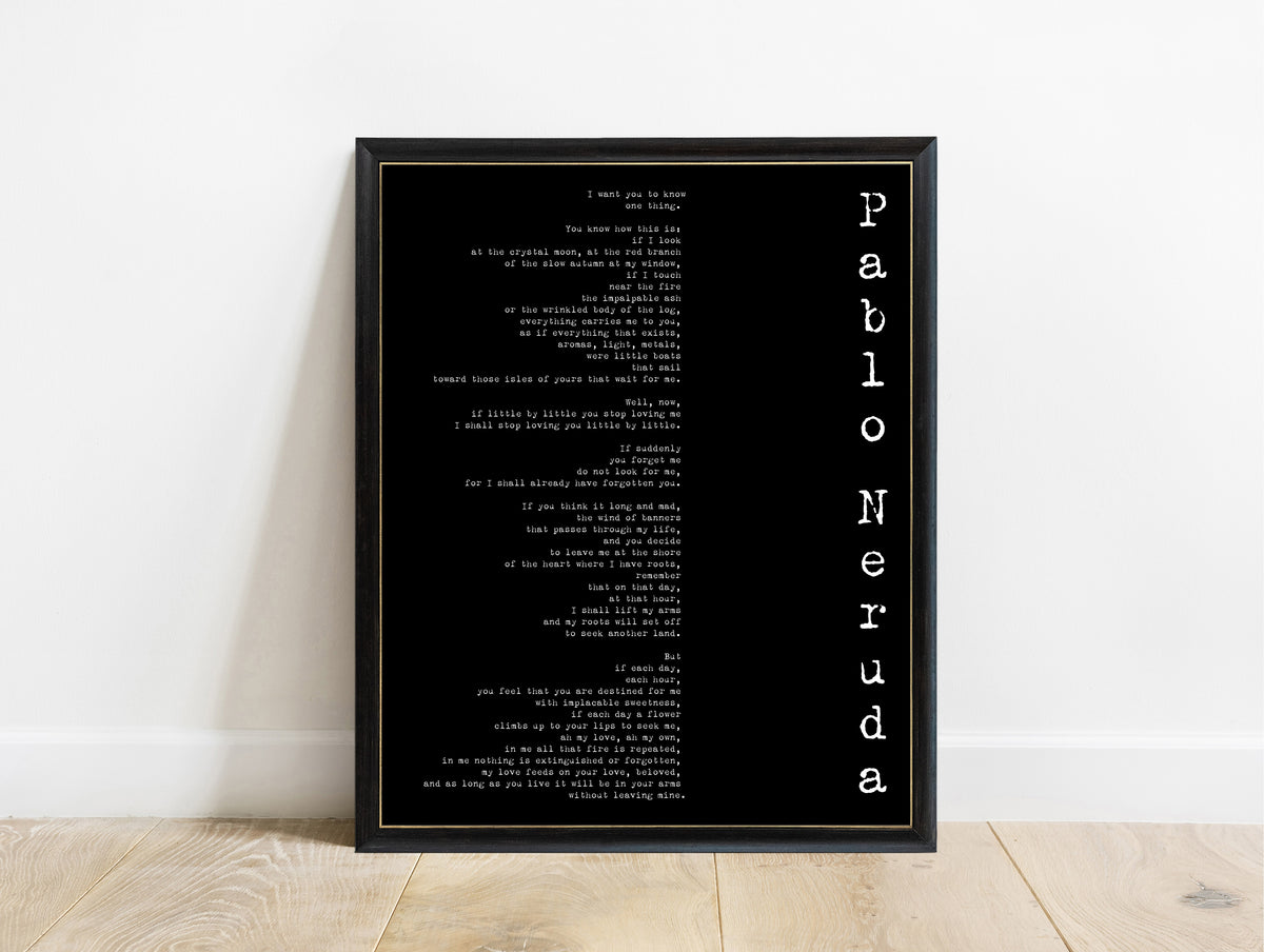 Pablo Neruda If You Forget Me poem print in a black frame, black background