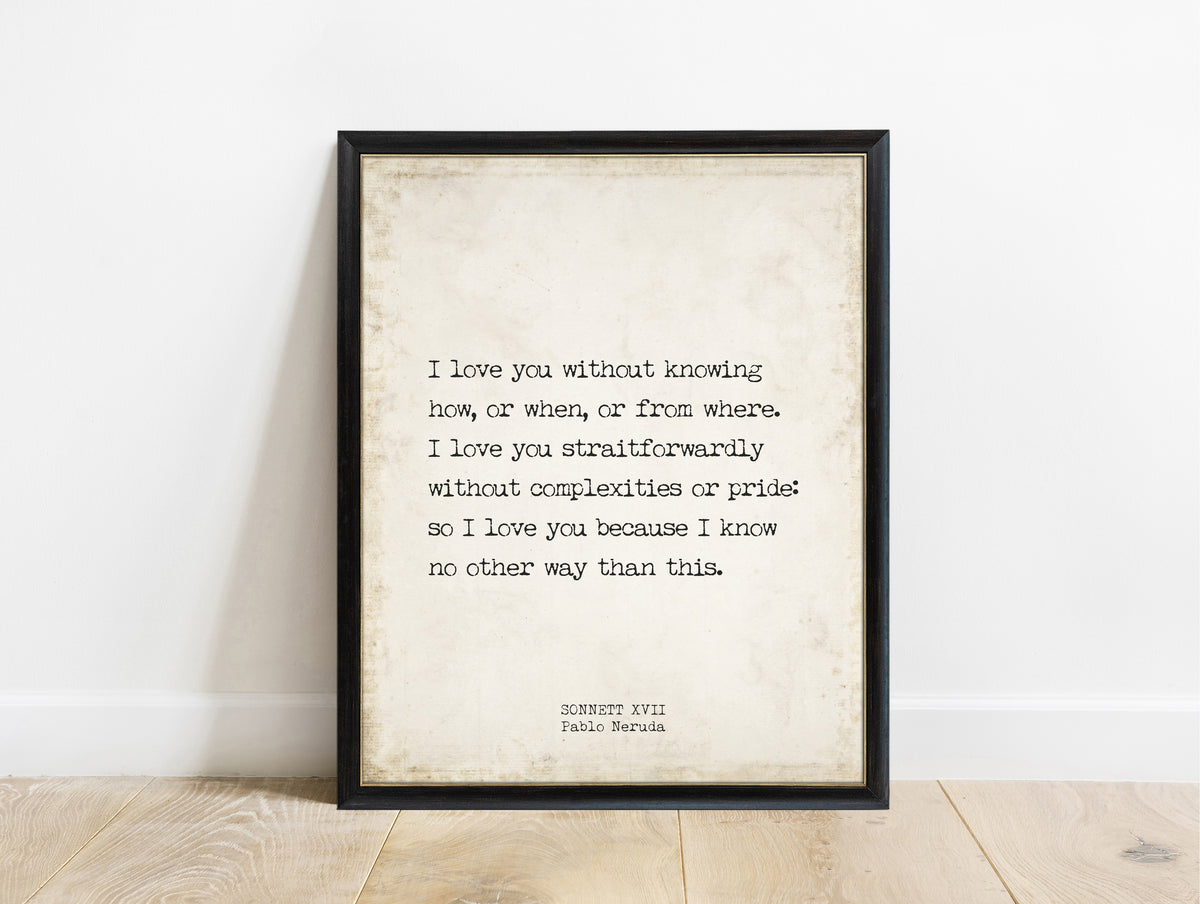 Pablo Neruda Sonnet XVII short love poem print in a black frame, vintage background