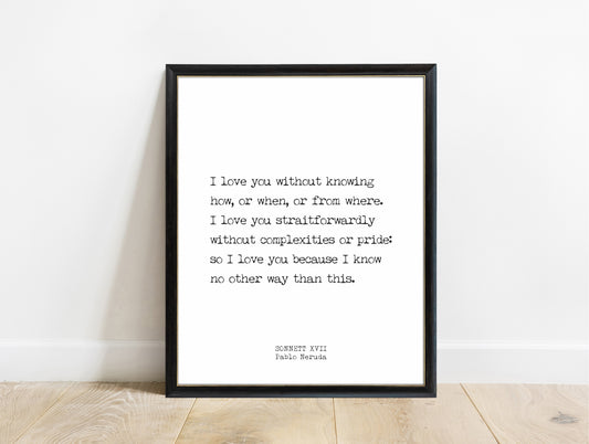 Pablo Neruda Sonnet XVII short love poem print in a black frame, white background