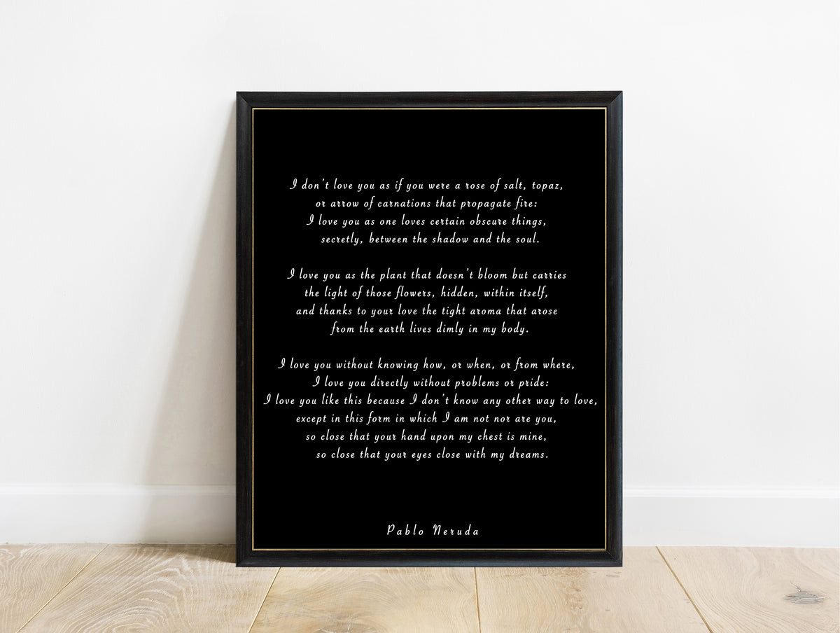 Pablo Neruda Sonnet XVII script style poem print in a black frame, black background