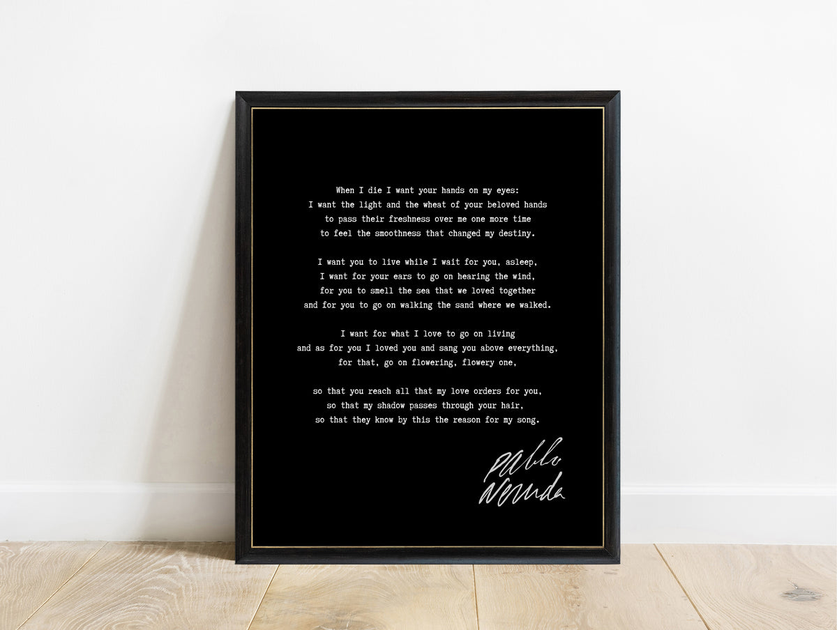 Pablo Neruda When I Die poem print in a black frame, black background