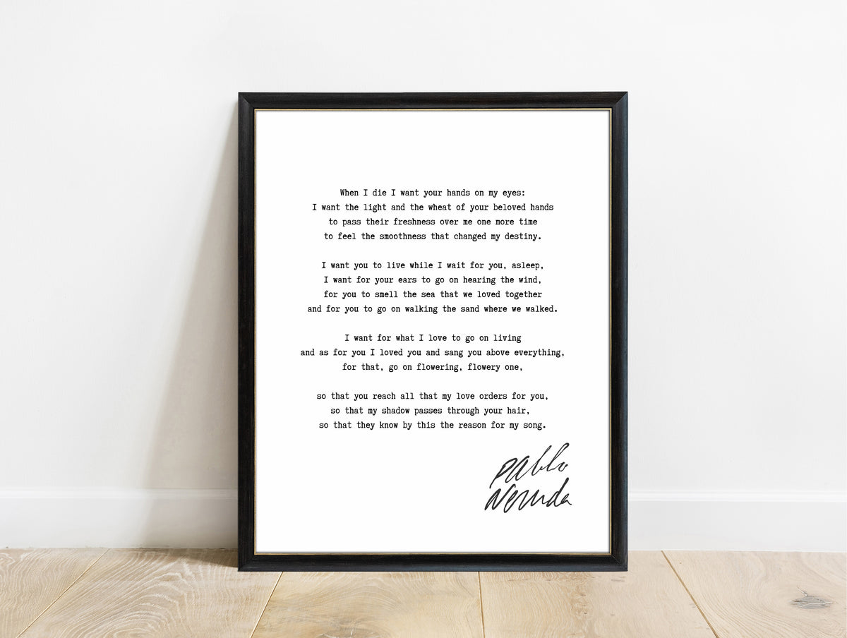 Pablo Neruda When I Die poem print in a black frame, white background