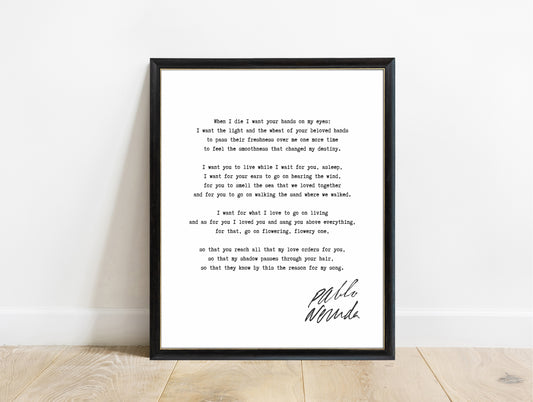 Pablo Neruda When I Die poem print in a black frame, white background