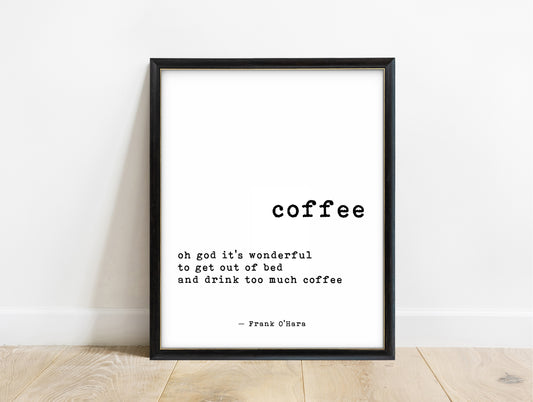 Frank O'Hara coffee oh God it's wonderful to get out of bed typewriter quote print in a black frame, white background