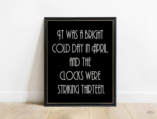 George Orwell 1984 opening line clocks were striking thirteen print in a black frame, black background